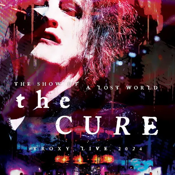 The Cure: Фильм-концерт «The Show of a Lost World»